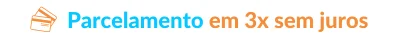 Parcelamento em 3x sem juros